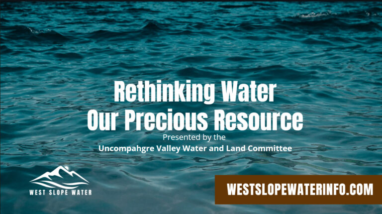 Uncompahgre Valley Water and Land Committee Launches “Rethinking Water – Our Precious Resource”