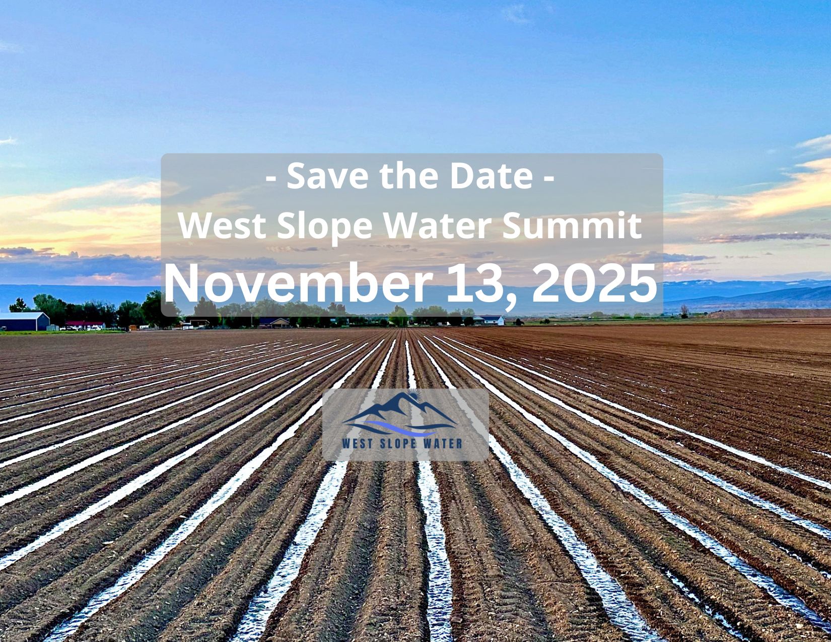 Save the Date. West Slope Water Conference on 11/13/2025. Irrigated field and mountains
